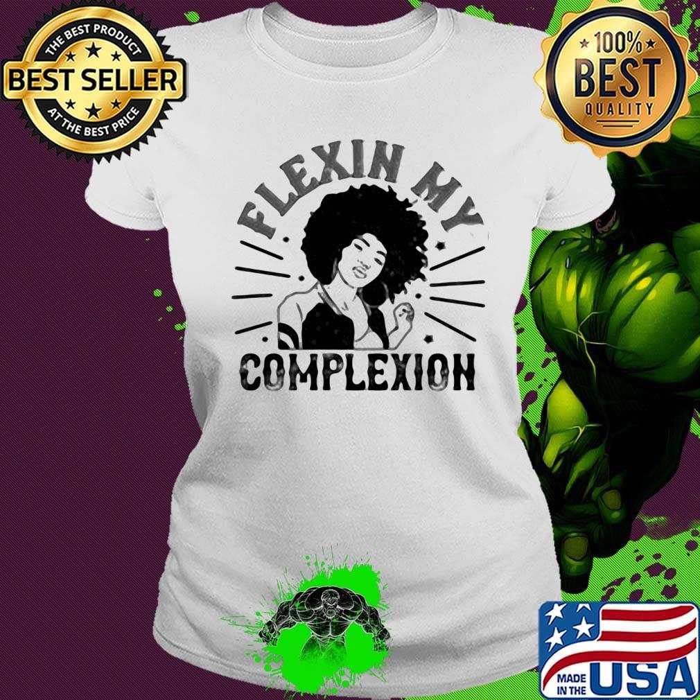 Flexin my complexion meaning s Ladies tee Flexin my complexion meaning s Ladies tee