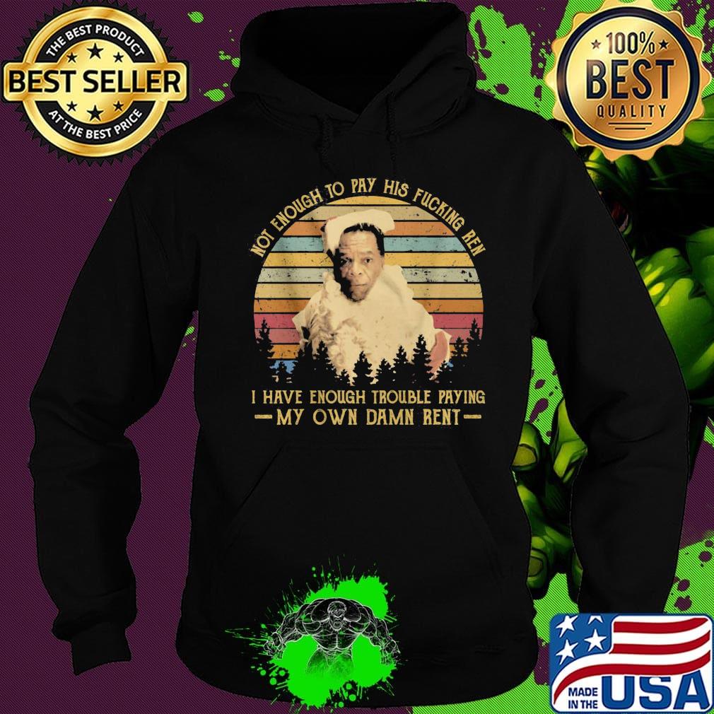Friday after next john witherspoon not enough to pay his fucking ren i have enough trouble paying my own damn rent vintage retro s Hoodie Friday after next john witherspoon not enough to pay his fucking ren i have enough trouble paying my own damn rent vintage retro s Hoodie
