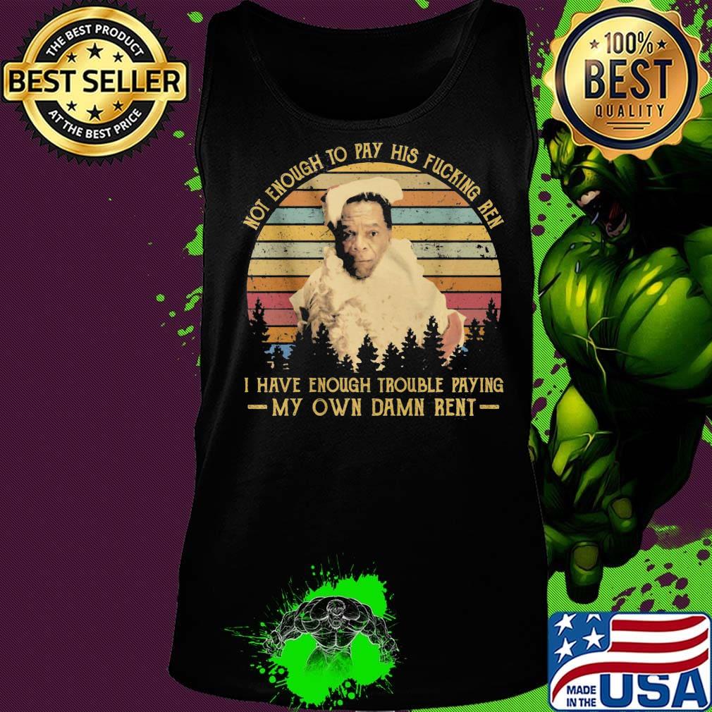 Friday after next john witherspoon not enough to pay his fucking ren i have enough trouble paying my own damn rent vintage retro s Tank top Friday after next john witherspoon not enough to pay his fucking ren i have enough trouble paying my own damn rent vintage retro s Tank top