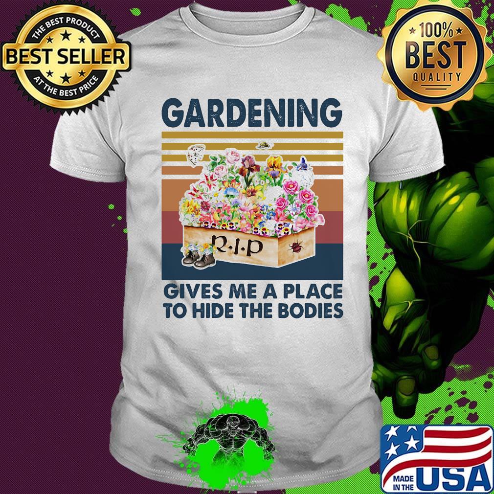Gardening gives me a place to hide the bodies vintage retro shirt