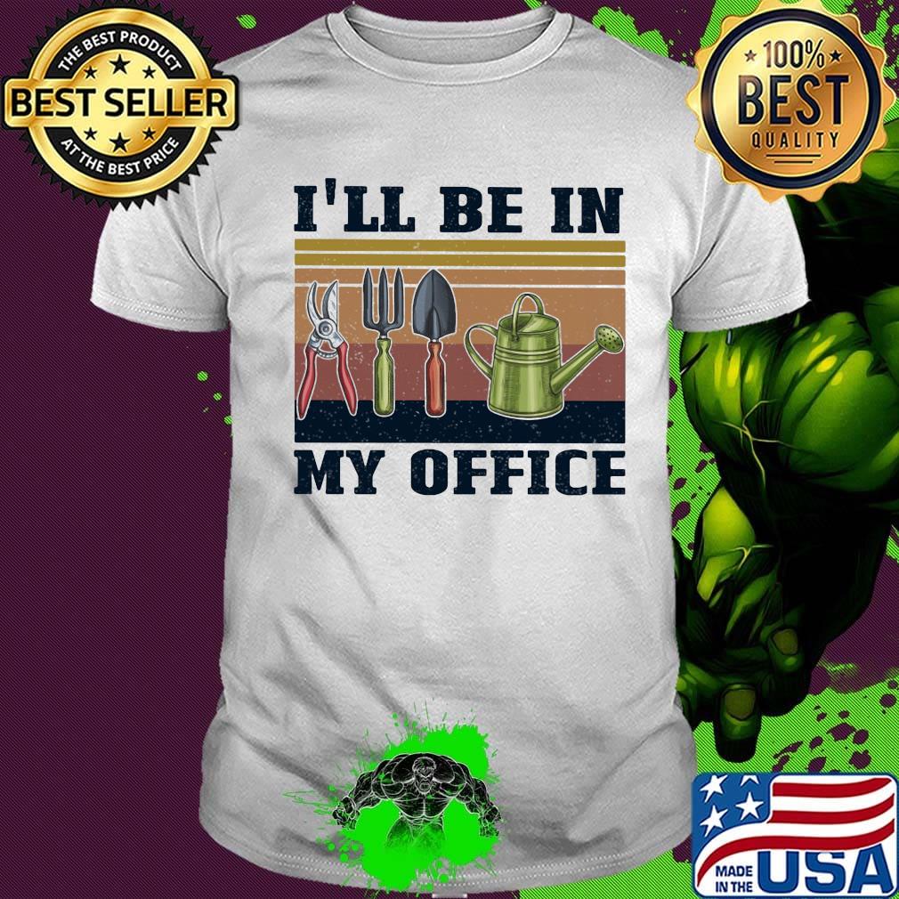Gardening tools I'll be in my office vintage retro shirt