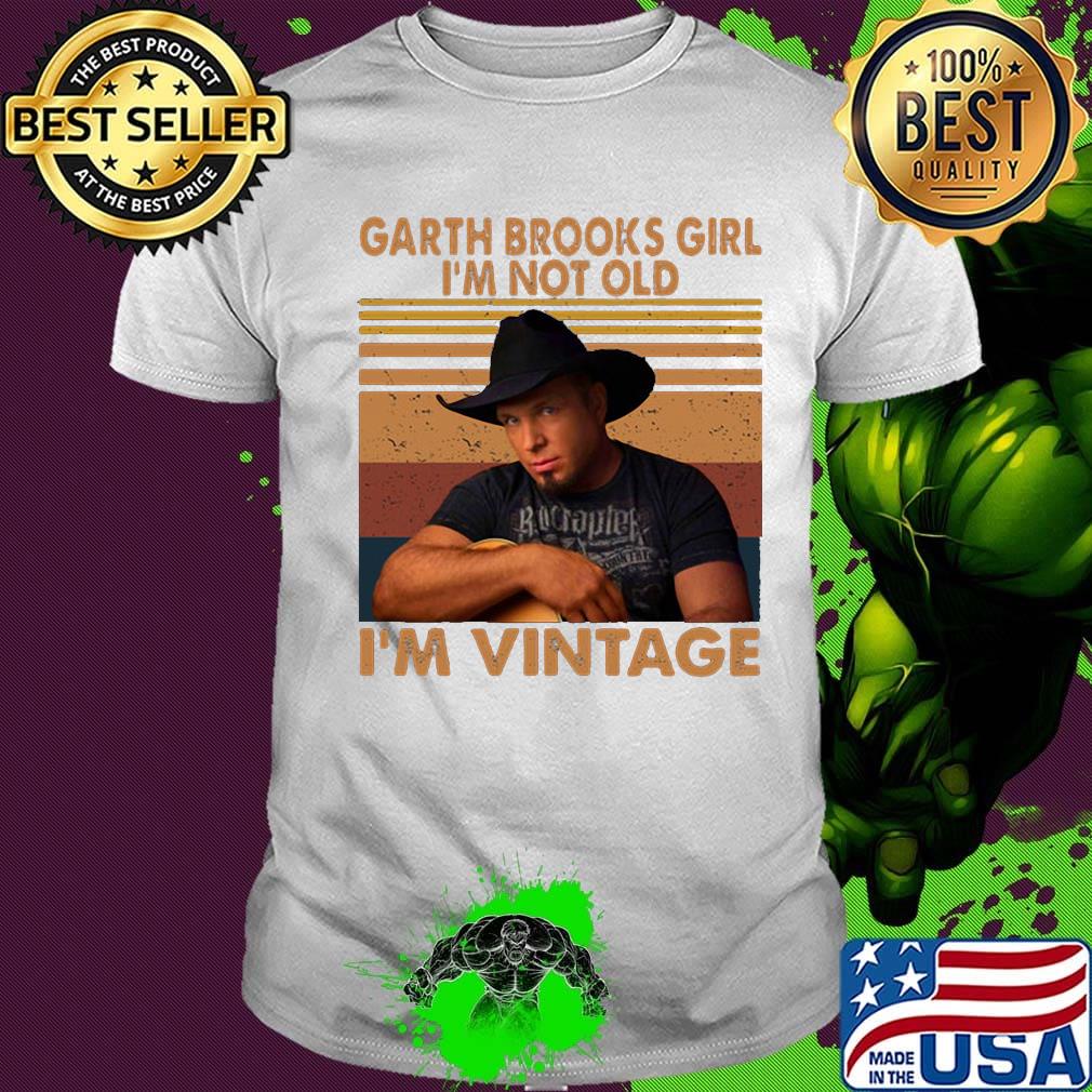 Garth brooks girl i'm not old i'm vintage retro shirt