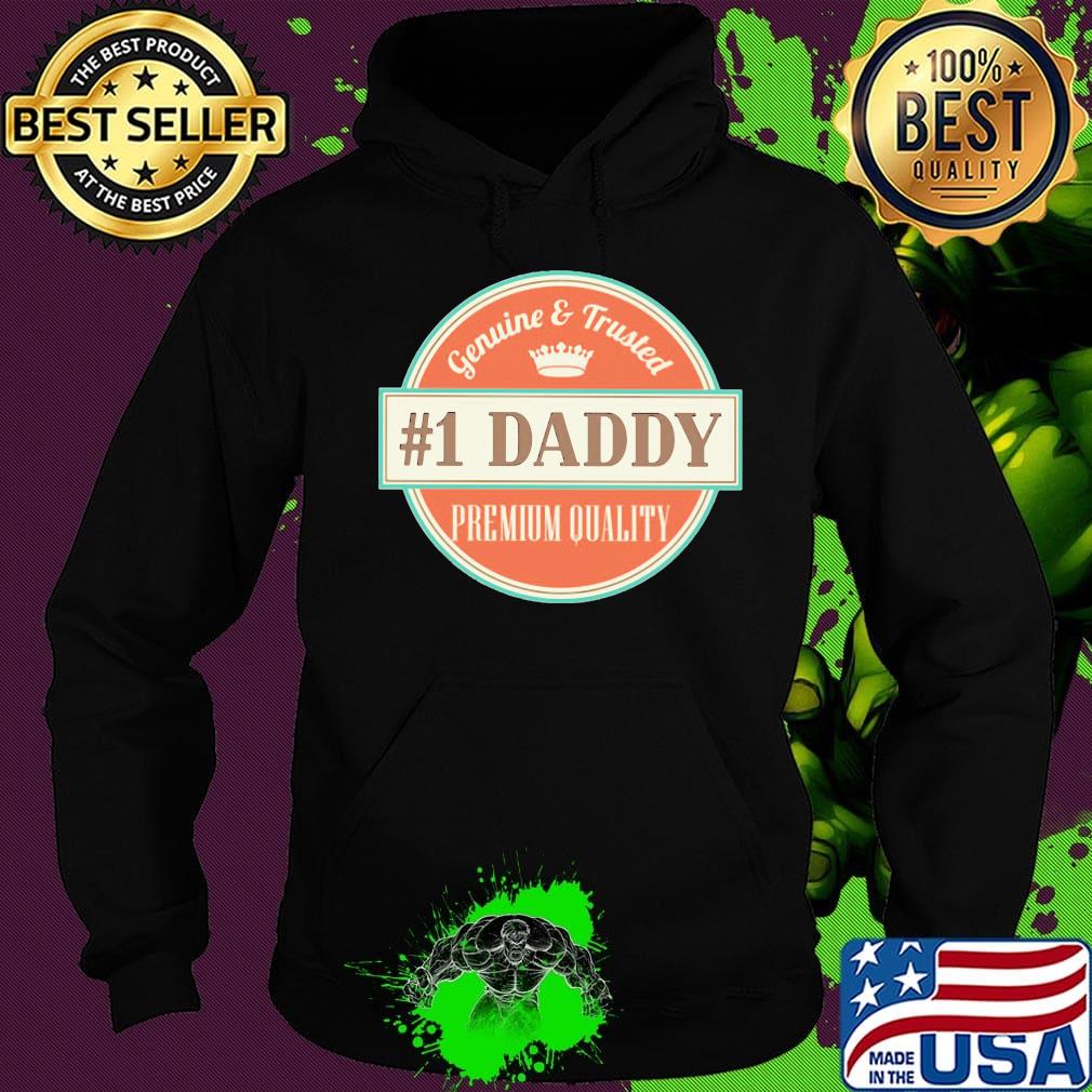 Genuine and trusted 1 daddy premium quality happy father's day s Hoodie Genuine and trusted 1 daddy premium quality happy father's day s Hoodie