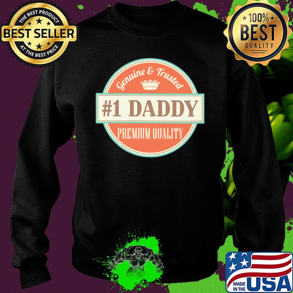 Genuine and trusted 1 daddy premium quality happy father's day s Sweater Genuine and trusted 1 daddy premium quality happy father's day s Sweater