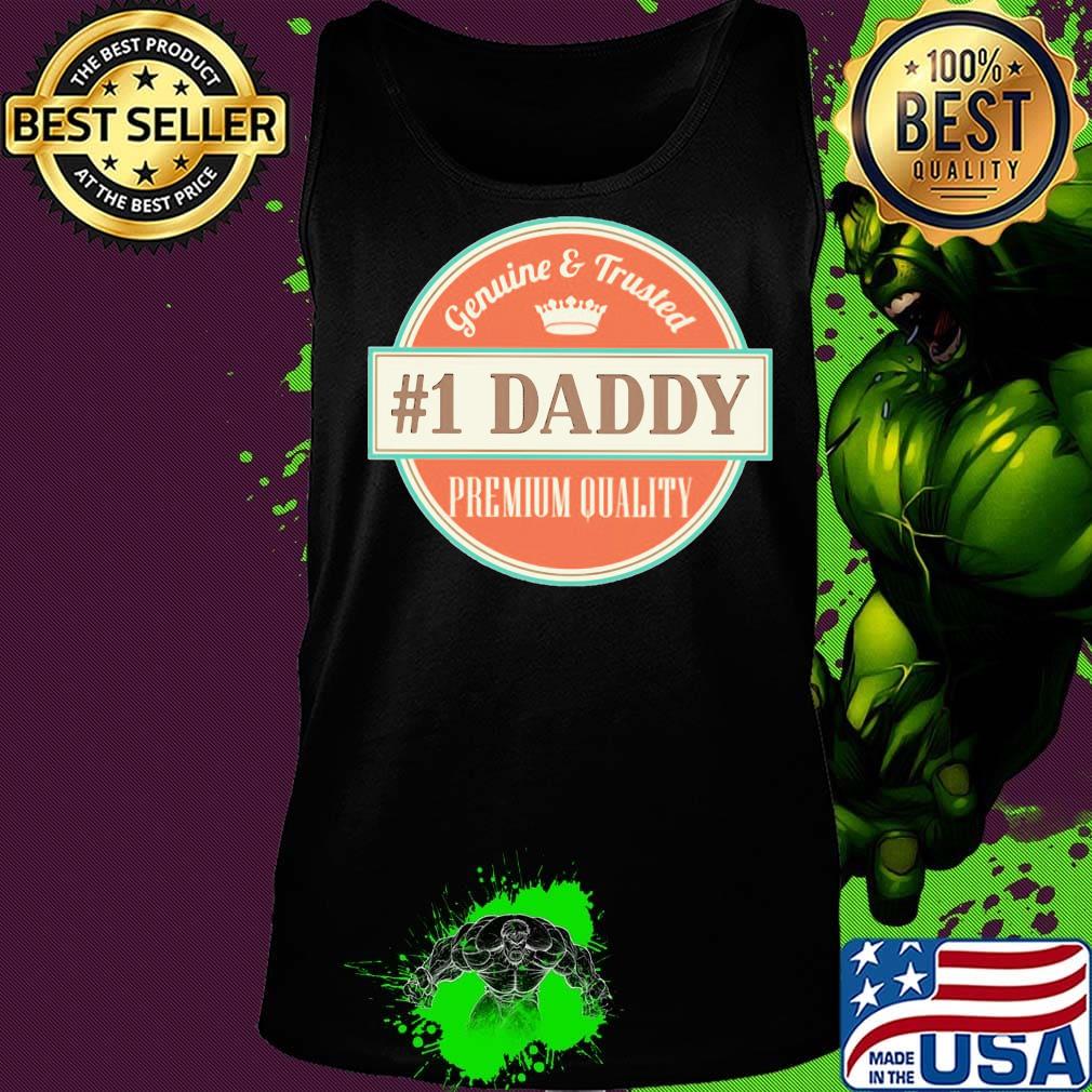 Genuine and trusted 1 daddy premium quality happy father's day s Tank top Genuine and trusted 1 daddy premium quality happy father's day s Tank top