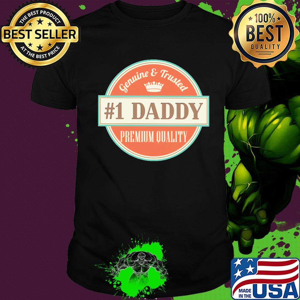 Genuine and trusted 1 daddy premium quality happy father's day shirt