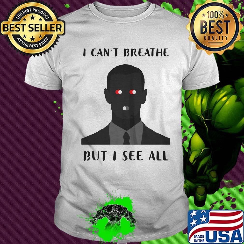 George floyd I can't breathe but I see all shirt