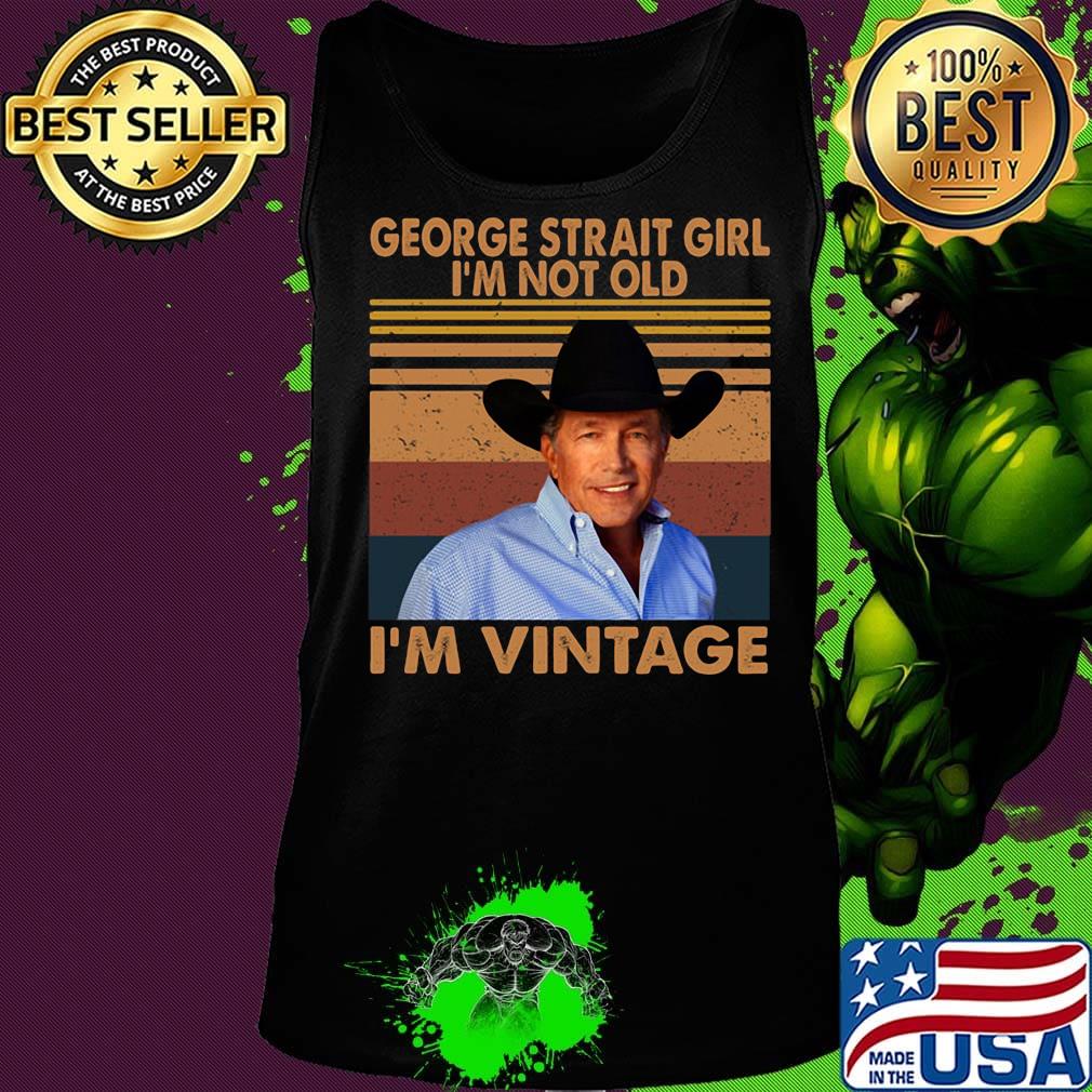 George strait girl i'm not old i'm vintage retro s Tank top George strait girl i'm not old i'm vintage retro s Tank top