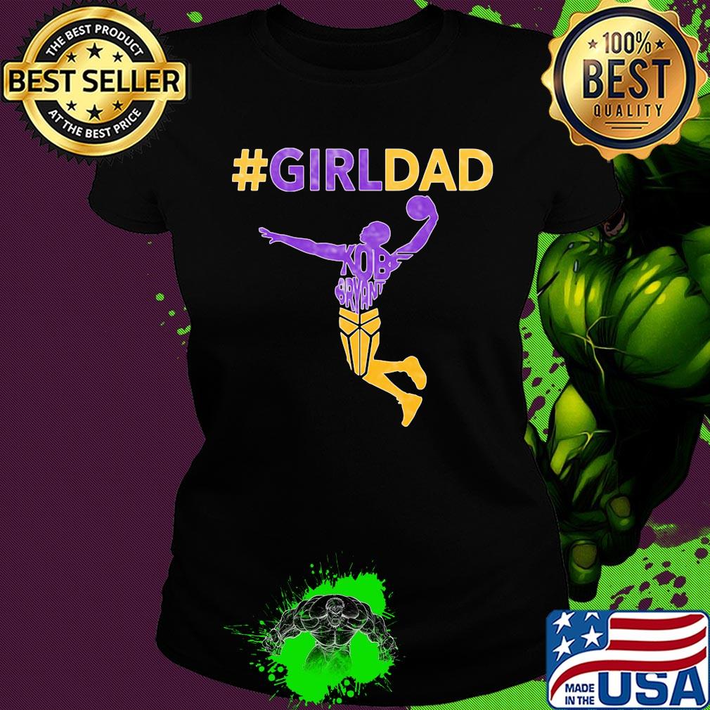 Girl dad kobe bryant playing basketball father's day s Ladies tee Girl dad kobe bryant playing basketball father's day s Ladies tee