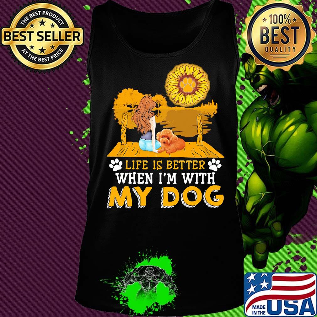Girl life is better when i'm my paw dog sunflower s Tank top Girl life is better when i'm my paw dog sunflower s Tank top