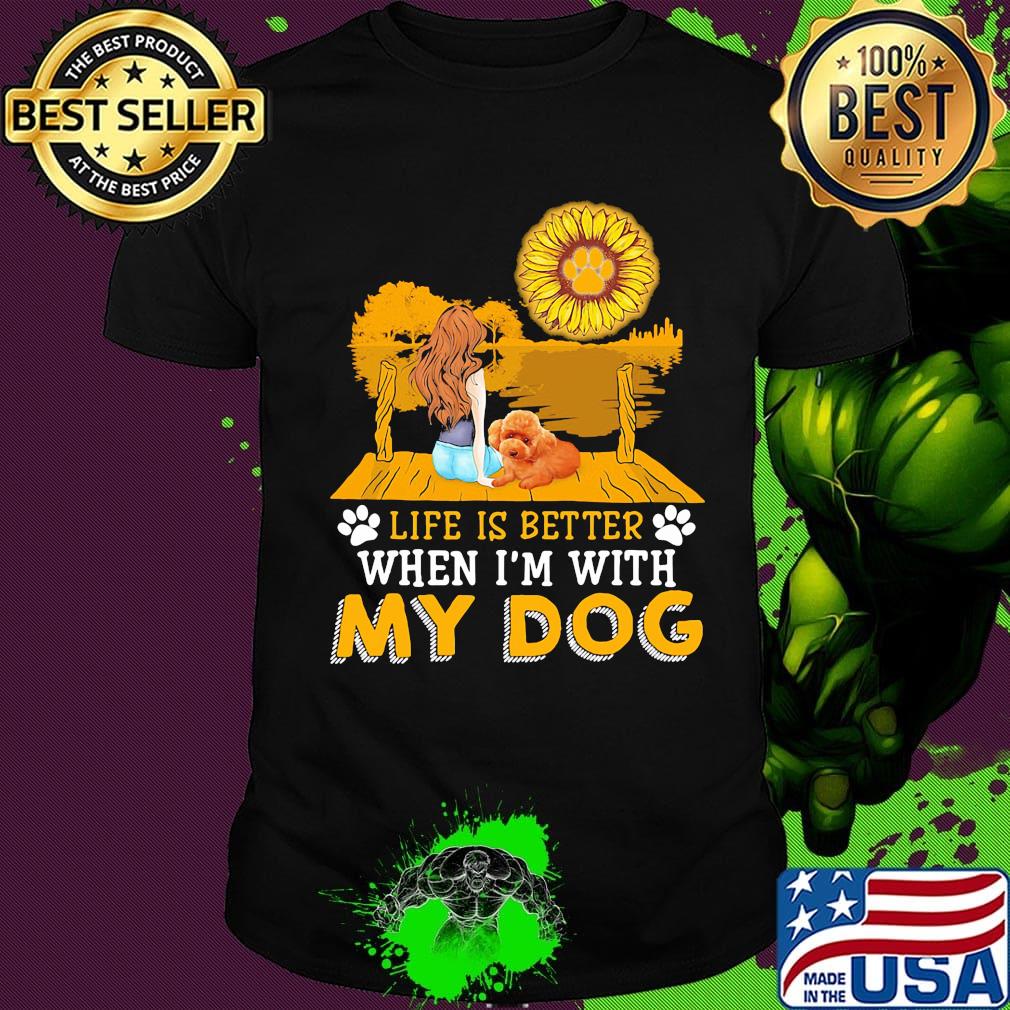 Girl life is better when i'm my paw dog sunflower shirt Girl life is better when i'm my paw dog sunflower shirt
