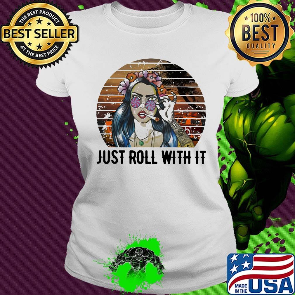 Girl weed just roll with it vintage retro s Ladies tee Girl weed just roll with it vintage retro s Ladies tee
