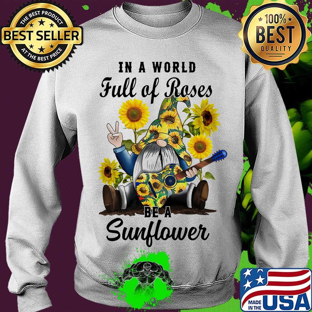 Gnomes in a world full of roses be a sunflower s Sweater Gnomes in a world full of roses be a sunflower s Sweater