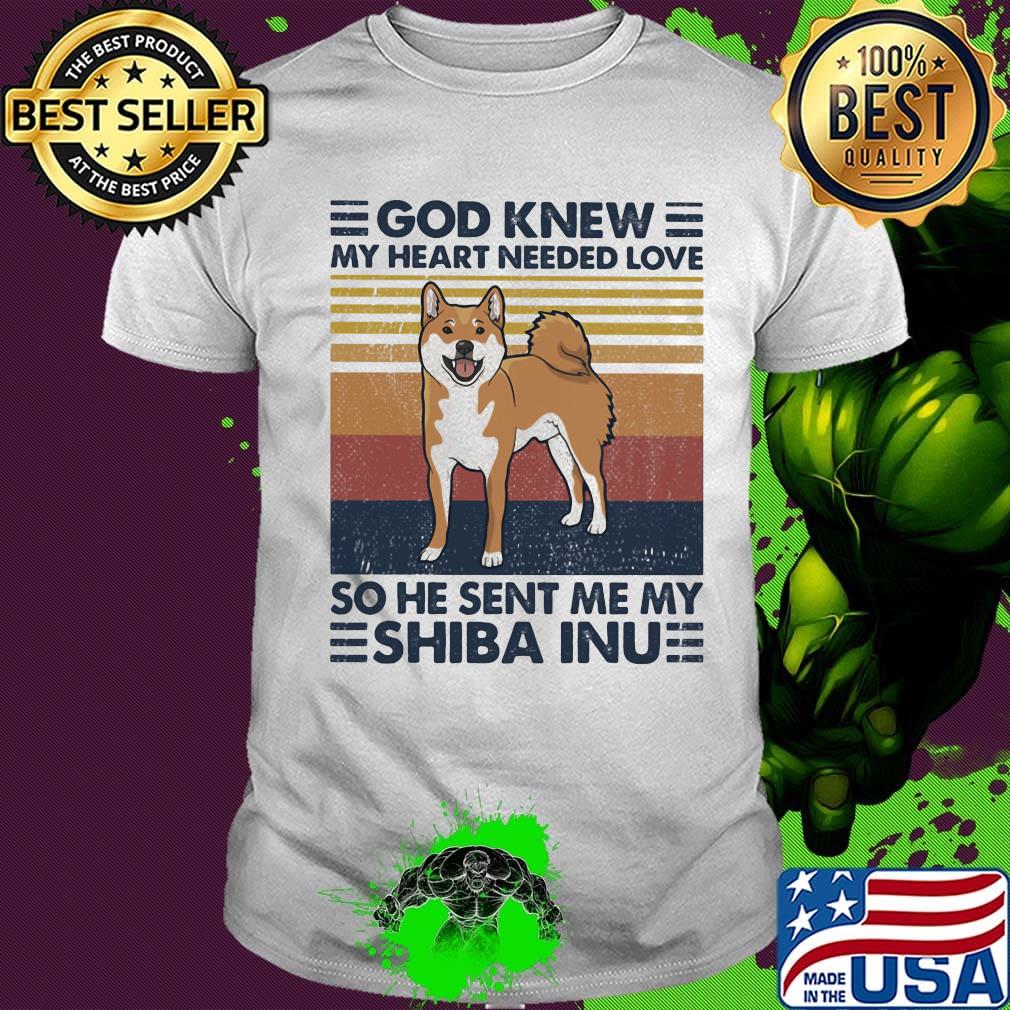 God knew my heart needed love so he sent me my shiba inu vintage retro shirt