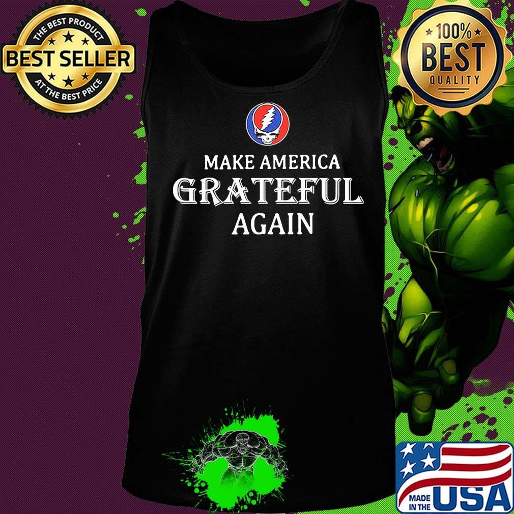 Grateful dead steal make america grateful again s Tank top Grateful dead steal make america grateful again s Tank top