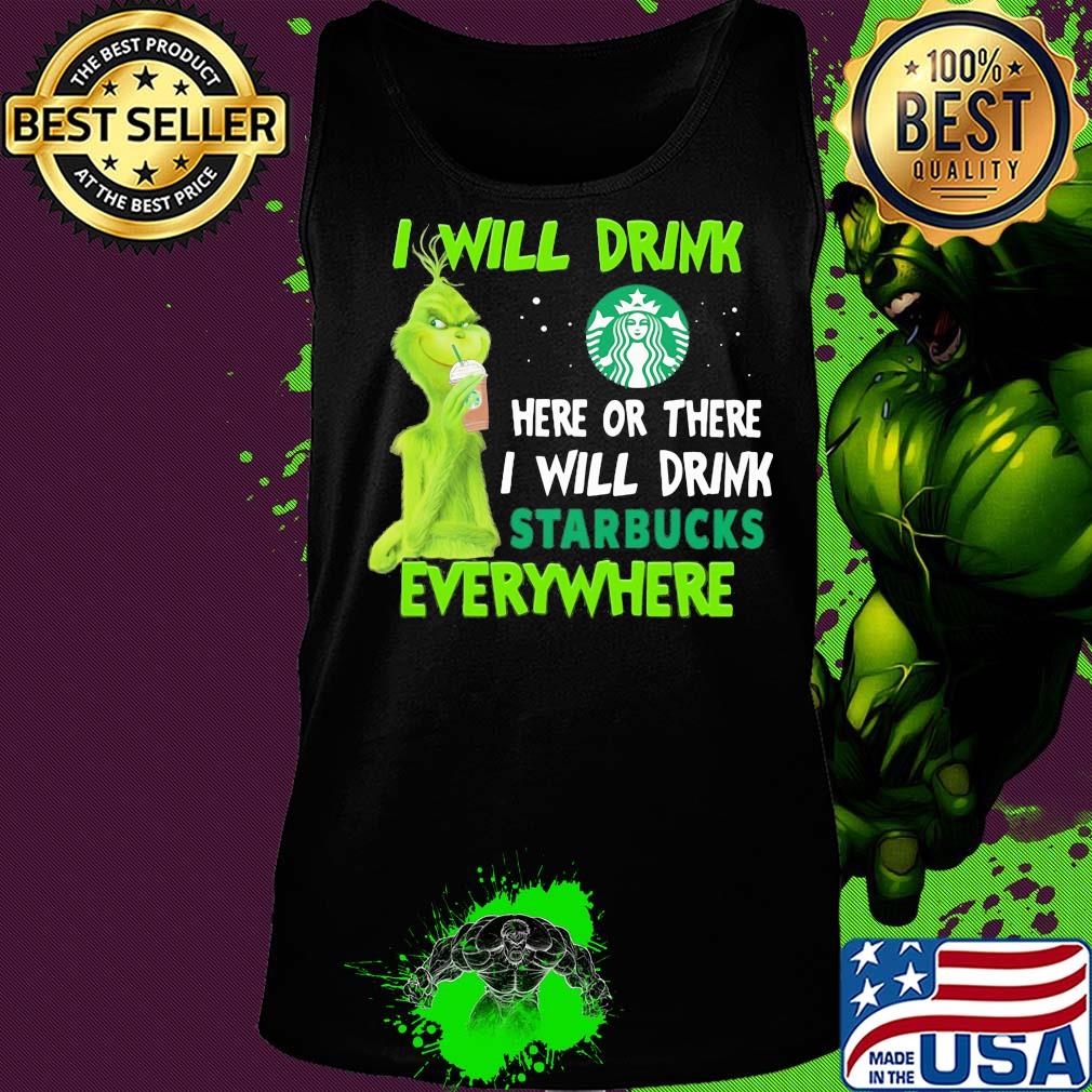 Grinch I will drink here or there I will drink starbucks everywhere s Tank top Grinch I will drink here or there I will drink starbucks everywhere s Tank top