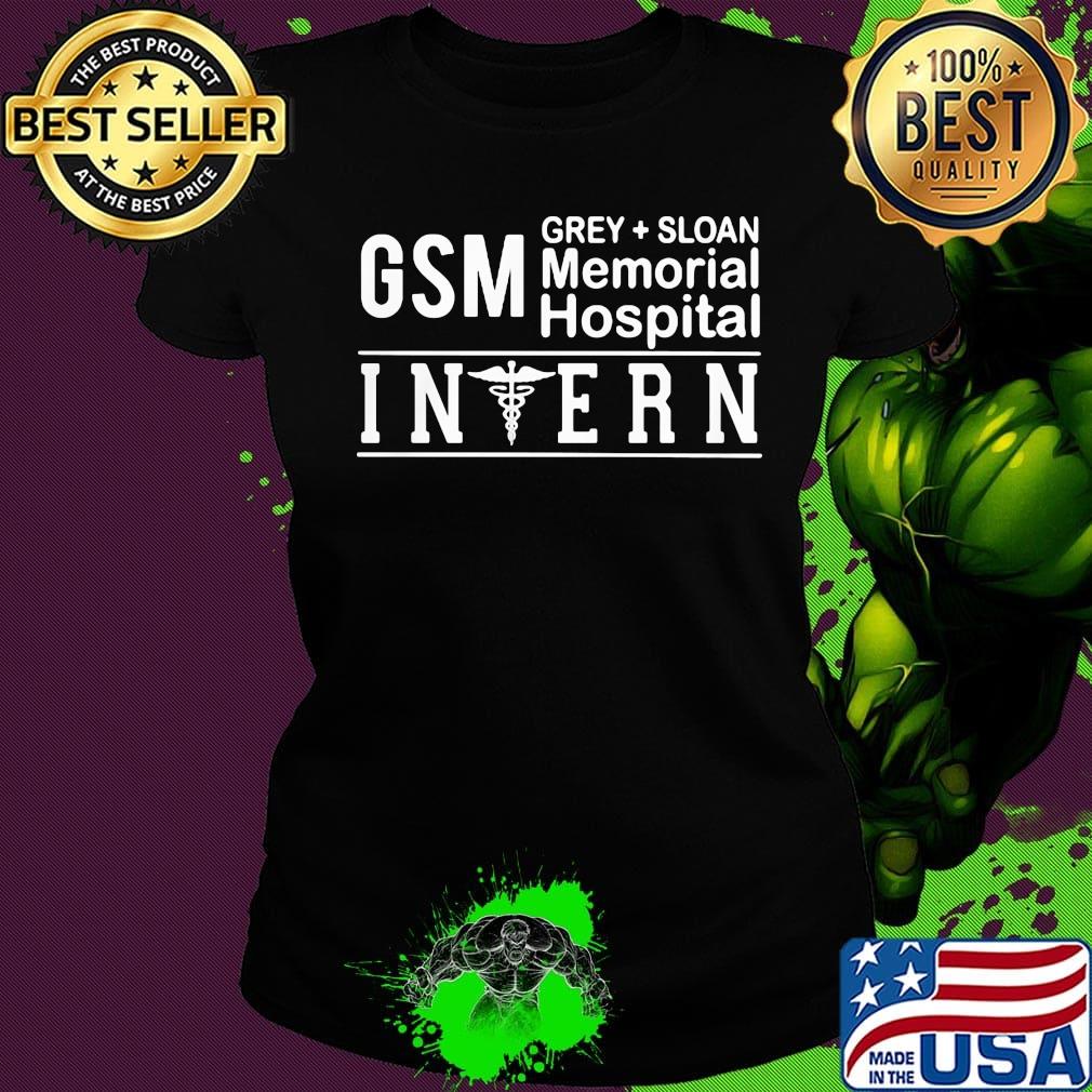 Gsm Grey Sloan Memorial Hospital Intern Shirt Ladies tee Gsm Grey Sloan Memorial Hospital Intern Shirt Ladies tee