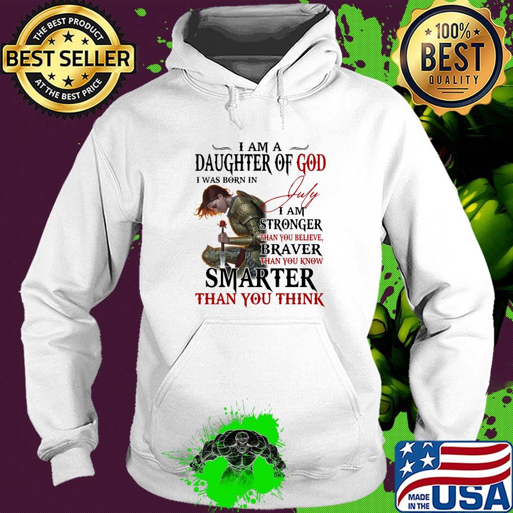 Guerreras de dios i am daughter of god i was born in july i am stronger than you believe braver than you know smarter than you think s Hoodie Guerreras de dios i am daughter of god i was born in july i am stronger than you believe braver than you know smarter than you think s Hoodie