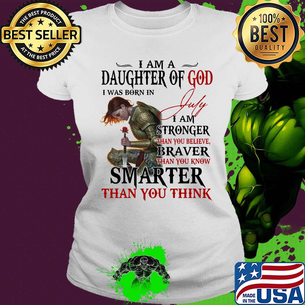 Guerreras de dios i am daughter of god i was born in july i am stronger than you believe braver than you know smarter than you think s Ladies tee Guerreras de dios i am daughter of god i was born in july i am stronger than you believe braver than you know smarter than you think s Ladies tee