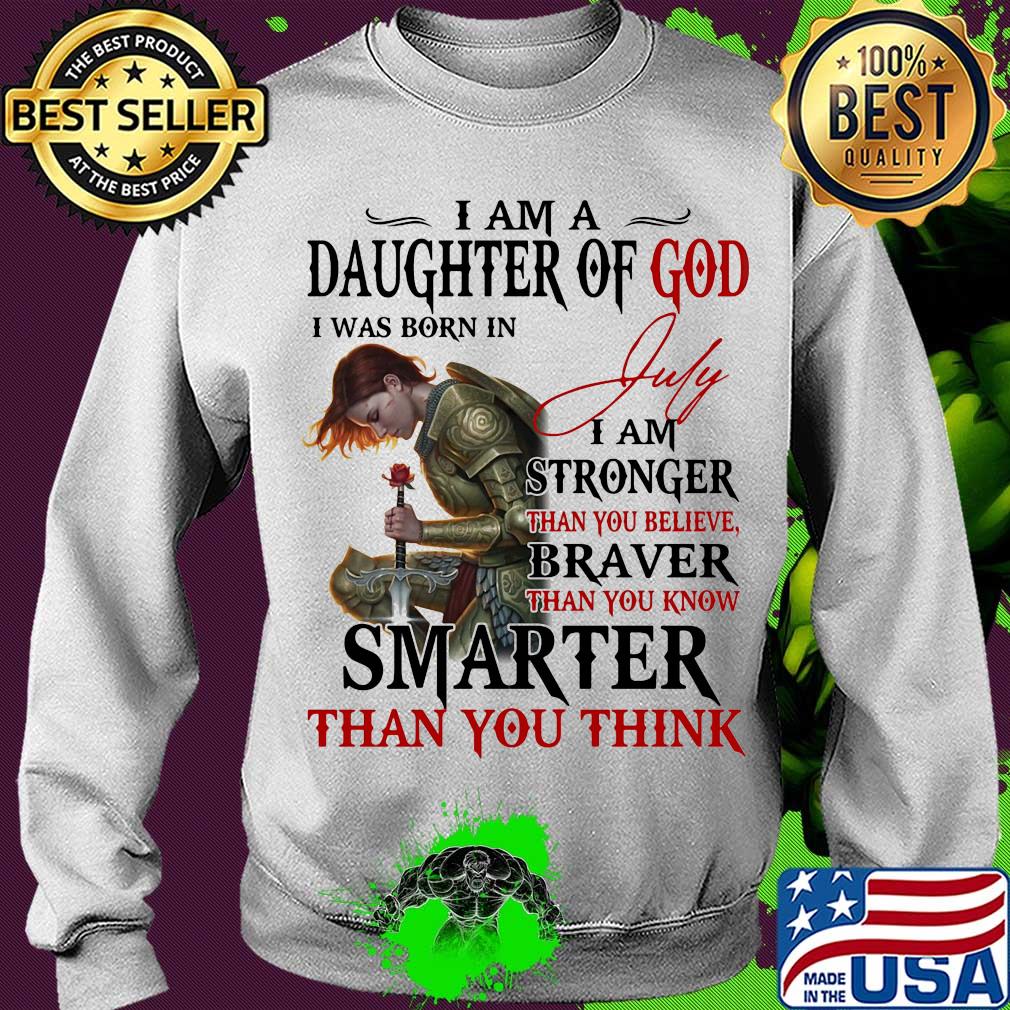 Guerreras de dios i am daughter of god i was born in july i am stronger than you believe braver than you know smarter than you think s Sweater Guerreras de dios i am daughter of god i was born in july i am stronger than you believe braver than you know smarter than you think s Sweater