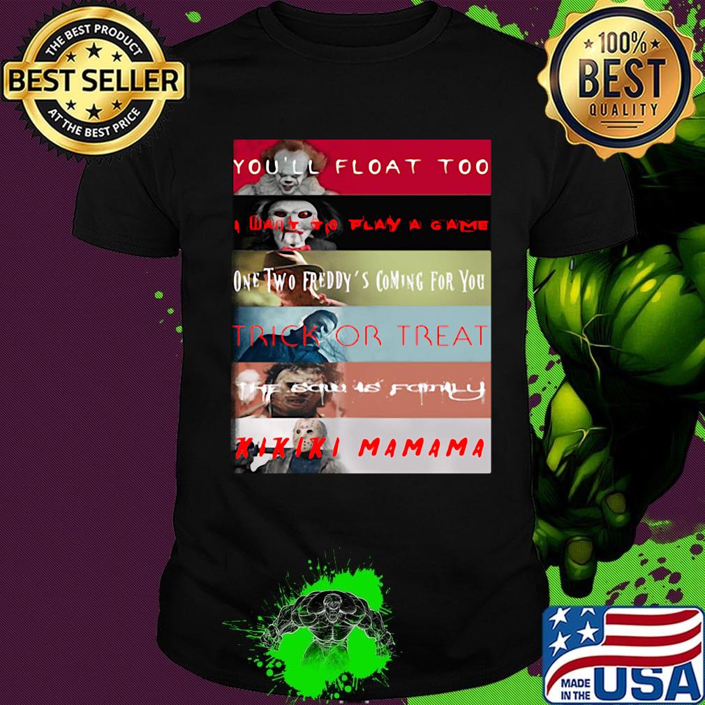 Halloween horror characters you'll float too i want to play a game one two freddy's coming for you trick or treat shirt