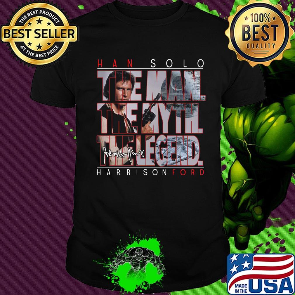 Han solo harrison ford the man the myth the legends signature shirt