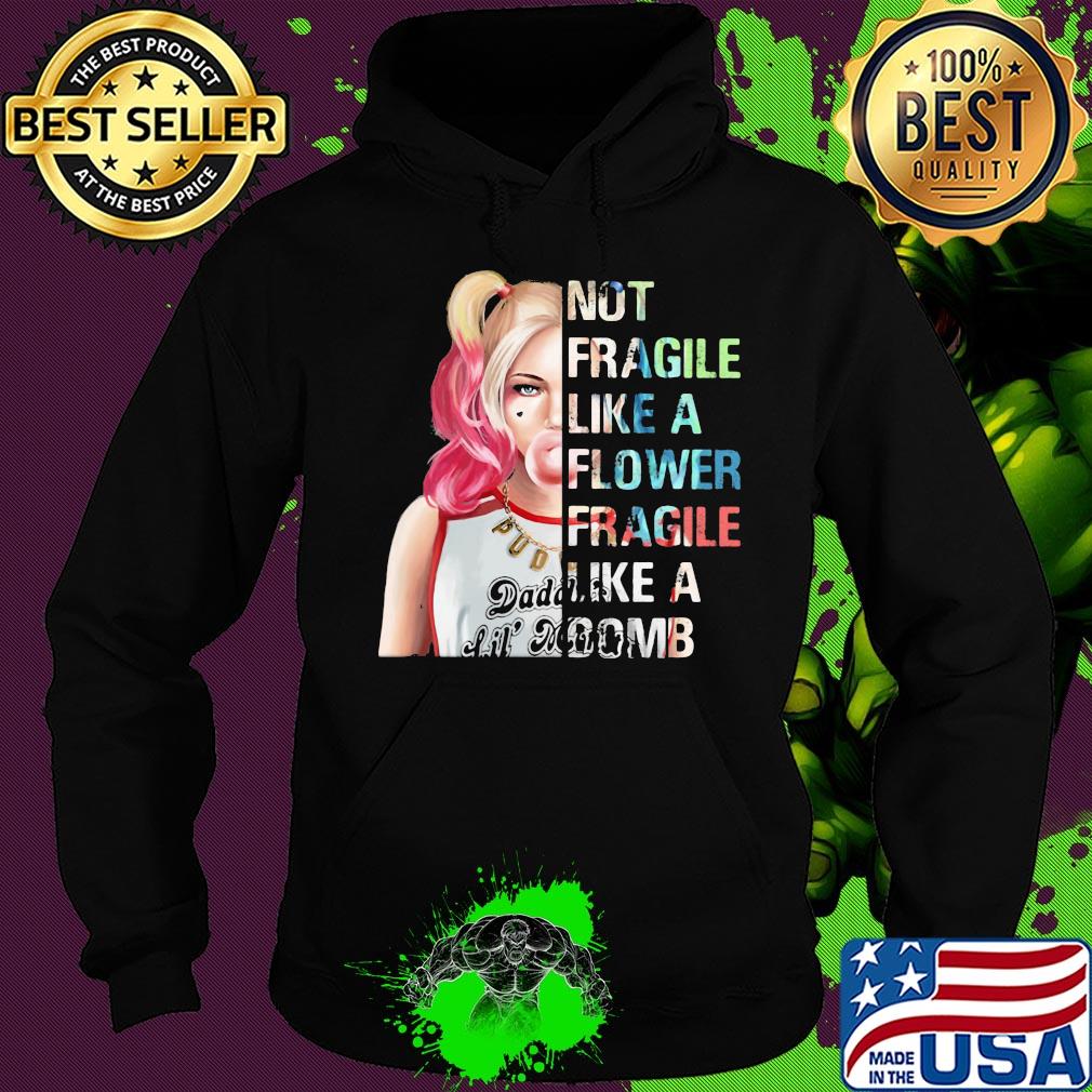 Harley Quinn not fragile like a flower fragile like a bomb s Hoodie Harley Quinn not fragile like a flower fragile like a bomb s Hoodie