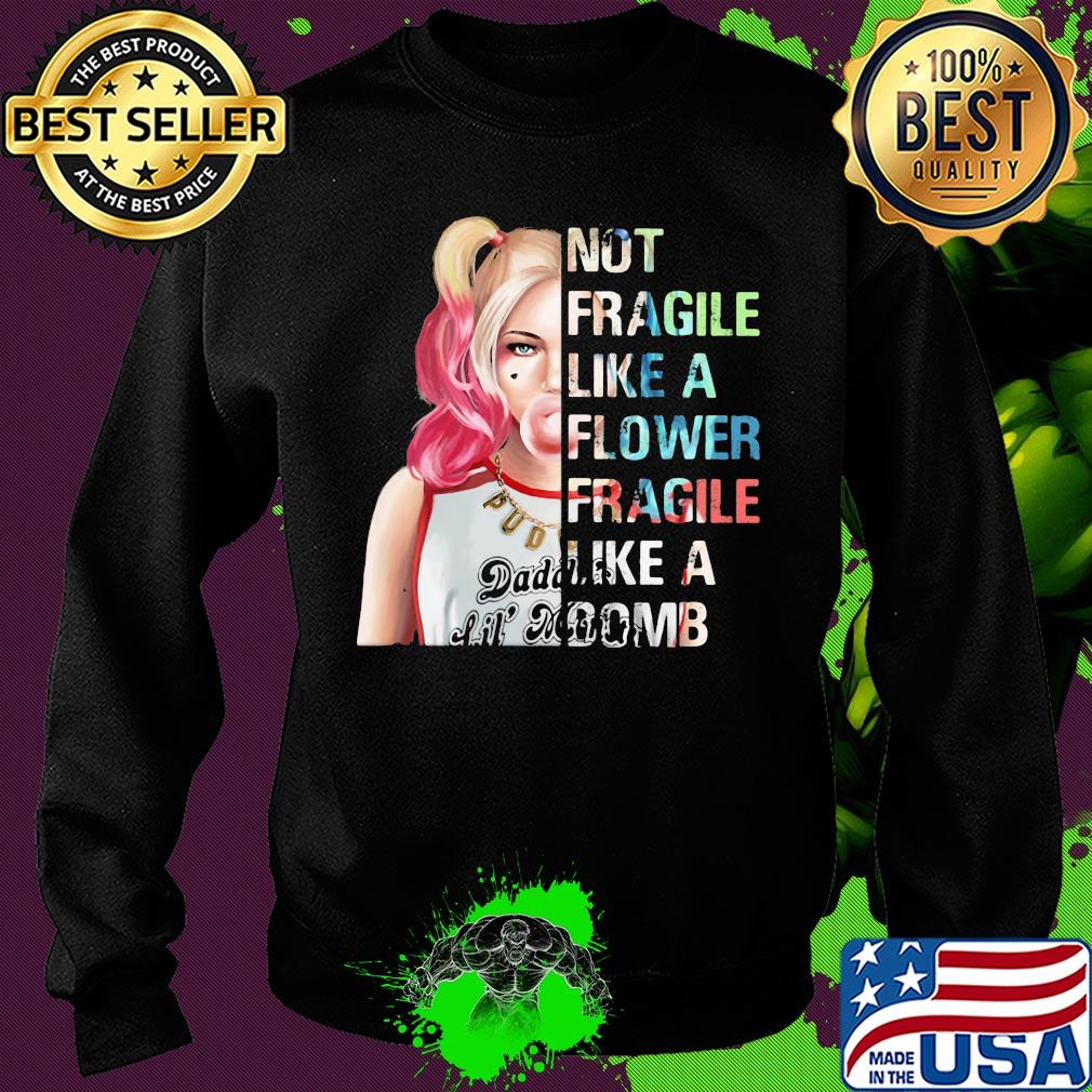 Harley Quinn not fragile like a flower fragile like a bomb s Sweater Harley Quinn not fragile like a flower fragile like a bomb s Sweater