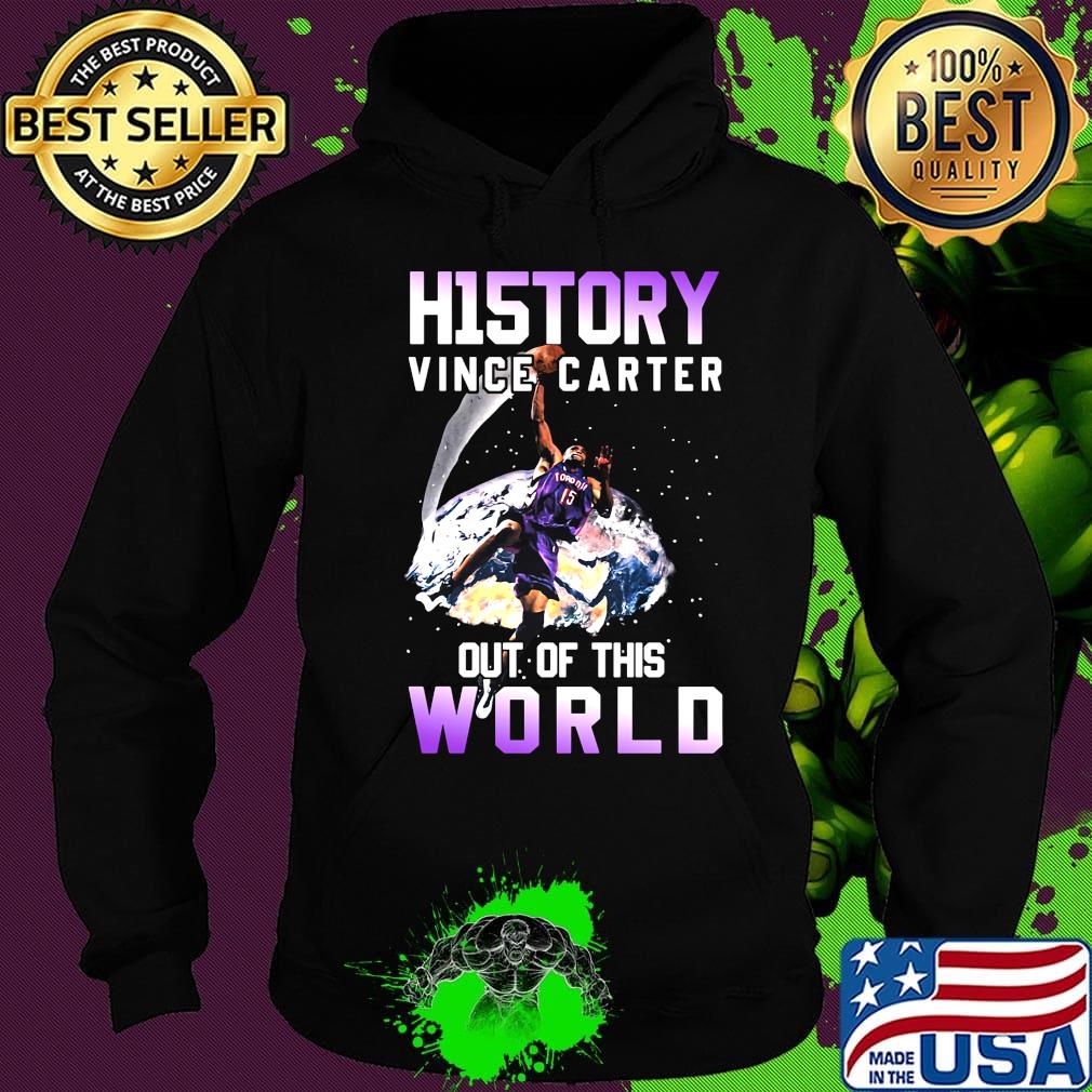 History vince carter out of this world s Hoodie History vince carter out of this world s Hoodie