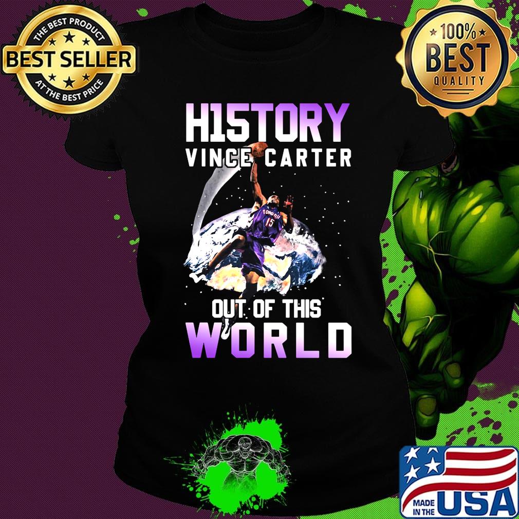 History vince carter out of this world s Ladies tee History vince carter out of this world s Ladies tee