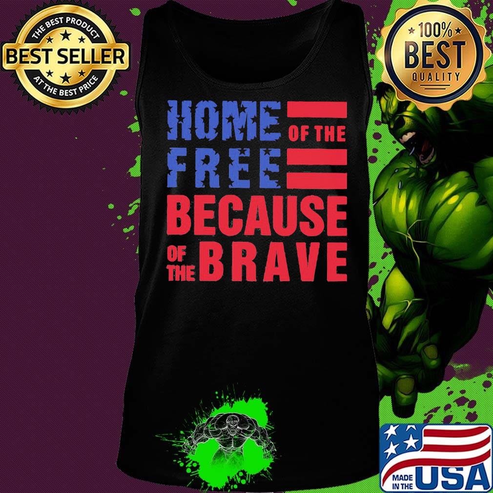 Home free of the because of the brave American flag veteran Independence day s Tank top Home free of the because of the brave American flag veteran Independence day s Tank top