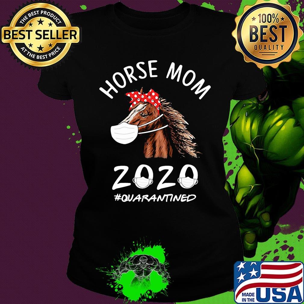 Horse mom 2020 mask quarantined s Ladies tee Horse mom 2020 mask quarantined s Ladies tee