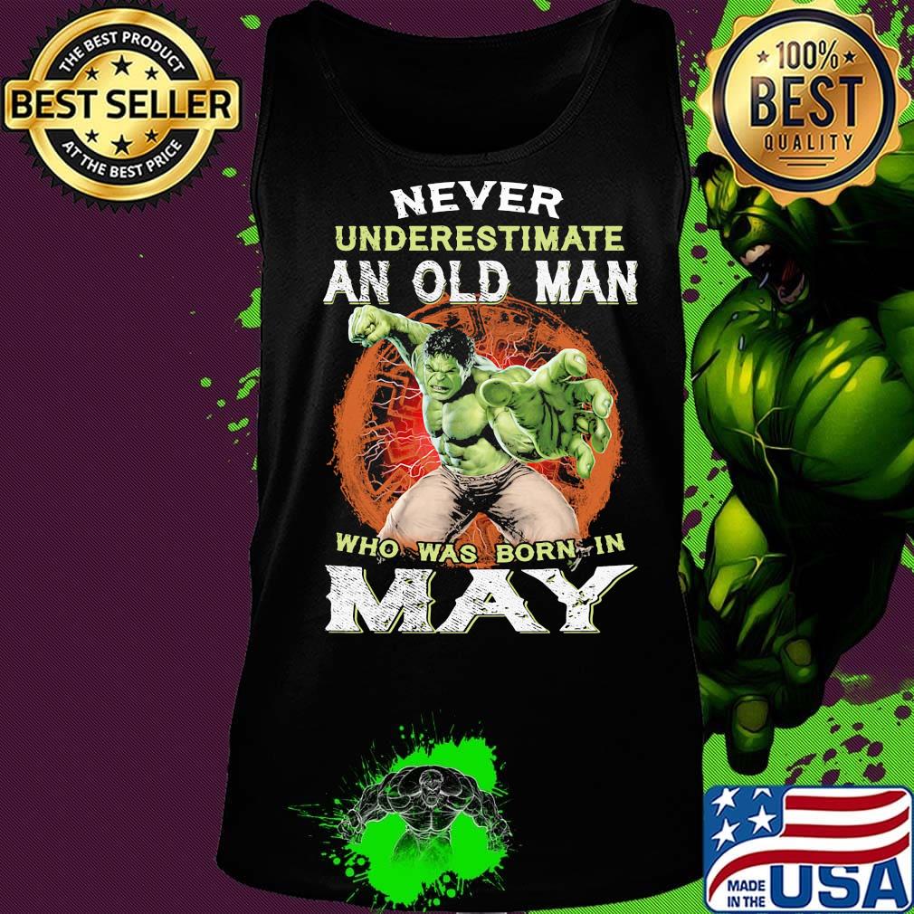 Hulk never underestimate an old man who was born in may s Tank top Hulk never underestimate an old man who was born in may s Tank top