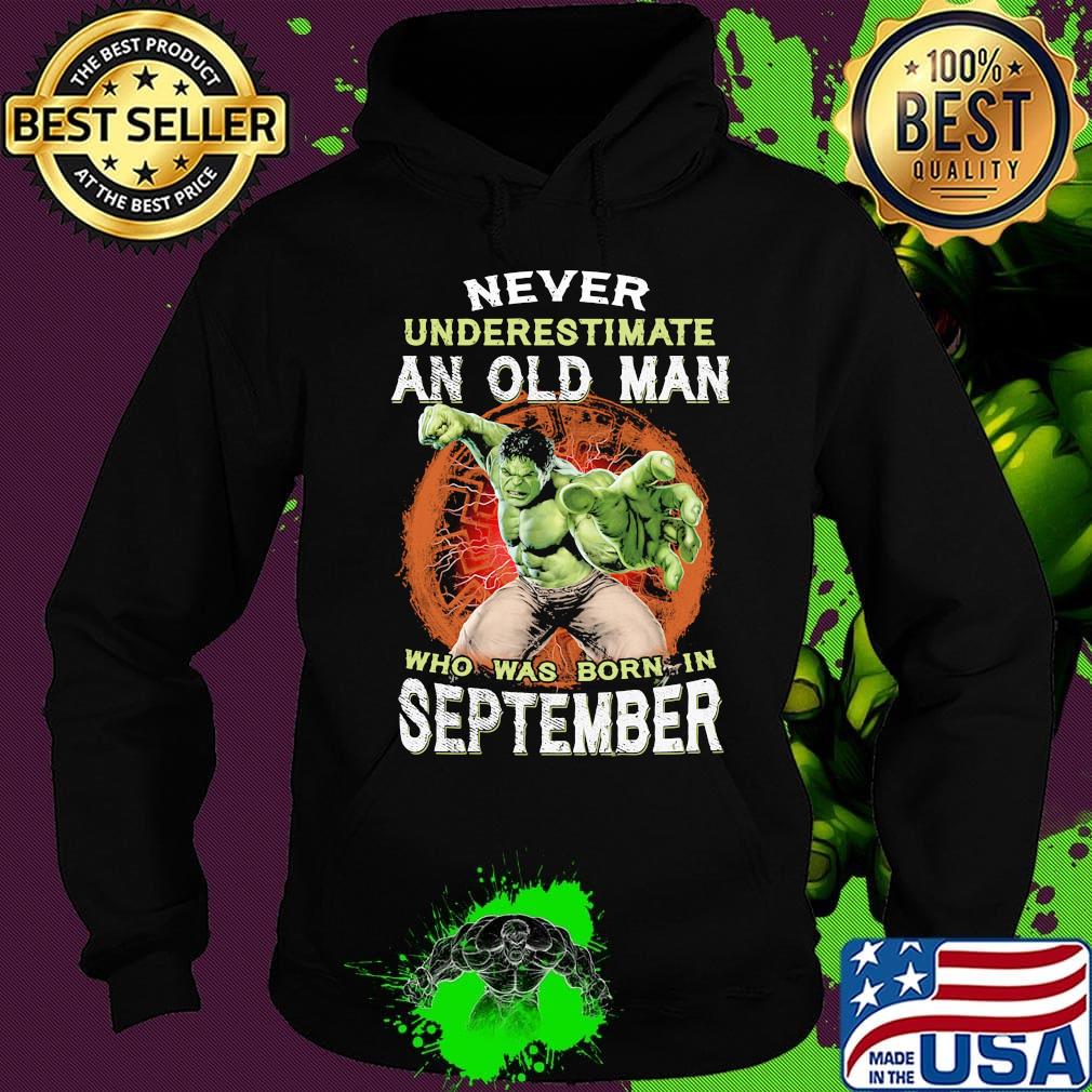 Hulk never underestimate an old man who was born in september s Hoodie Hulk never underestimate an old man who was born in september s Hoodie