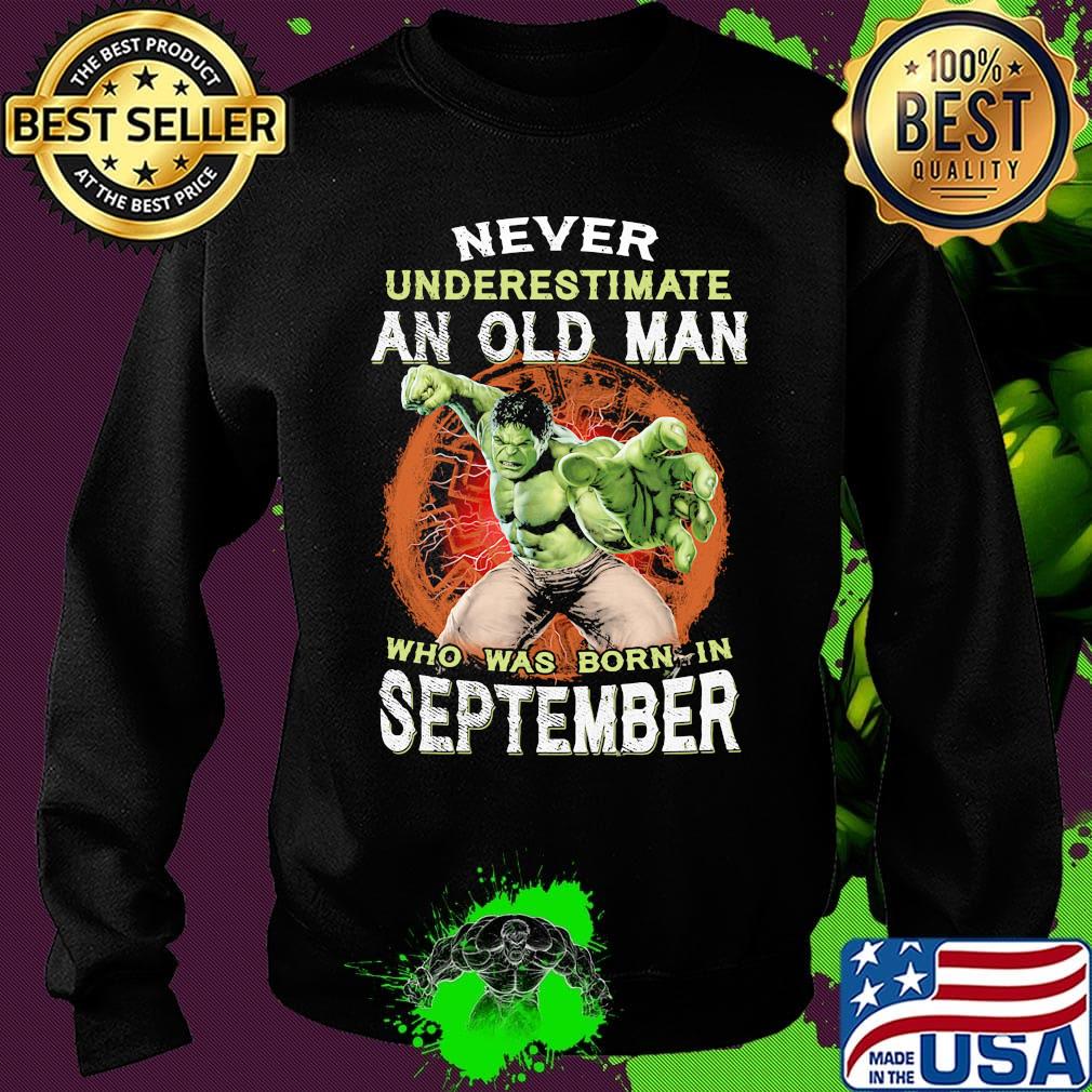 Hulk never underestimate an old man who was born in september s Sweater Hulk never underestimate an old man who was born in september s Sweater