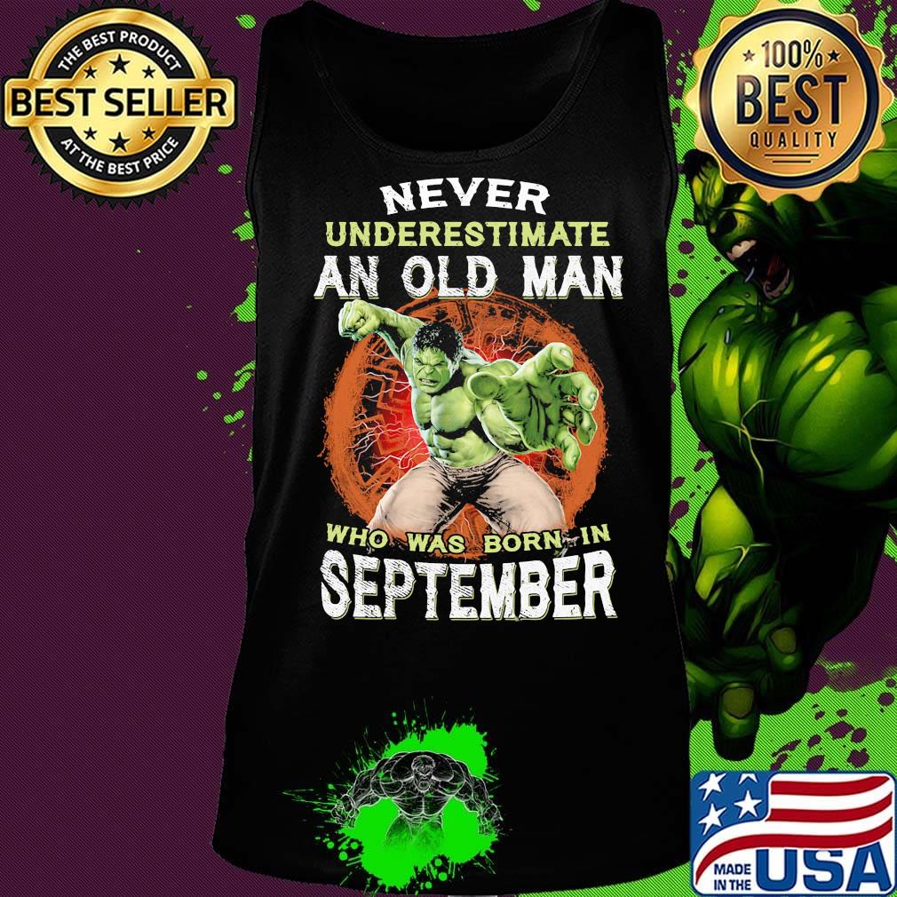 Hulk never underestimate an old man who was born in september s Tank top Hulk never underestimate an old man who was born in september s Tank top