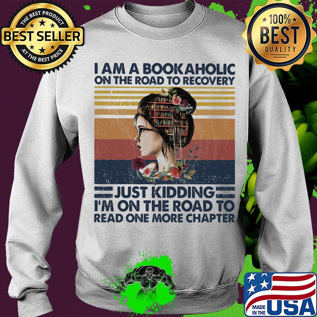 I am a bookaholic on the road to recovery just kidding i'm on the road to read one more chapter flowers vintage retro s Sweater I am a bookaholic on the road to recovery just kidding i'm on the road to read one more chapter flowers vintage retro s Sweater
