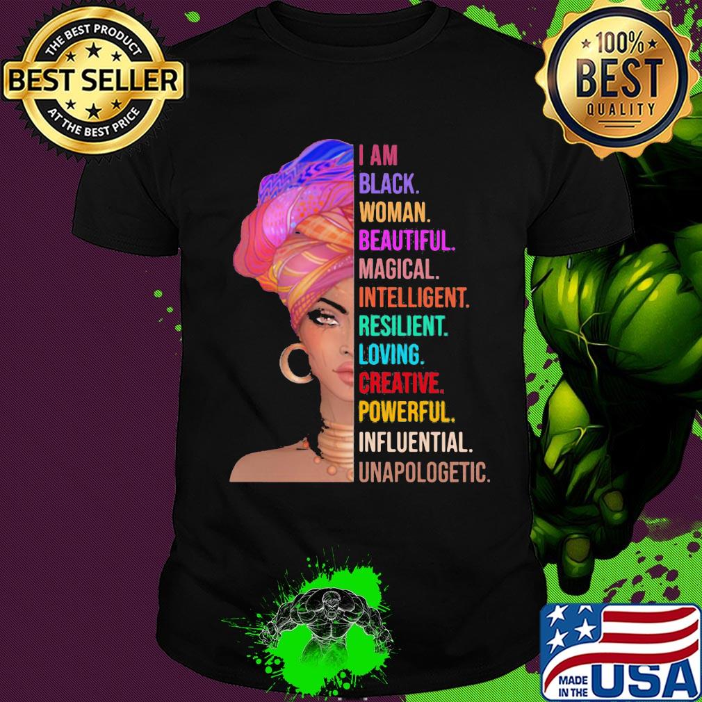 I am black woman beautiful magical intelligent resilient loving creative powerful shirt