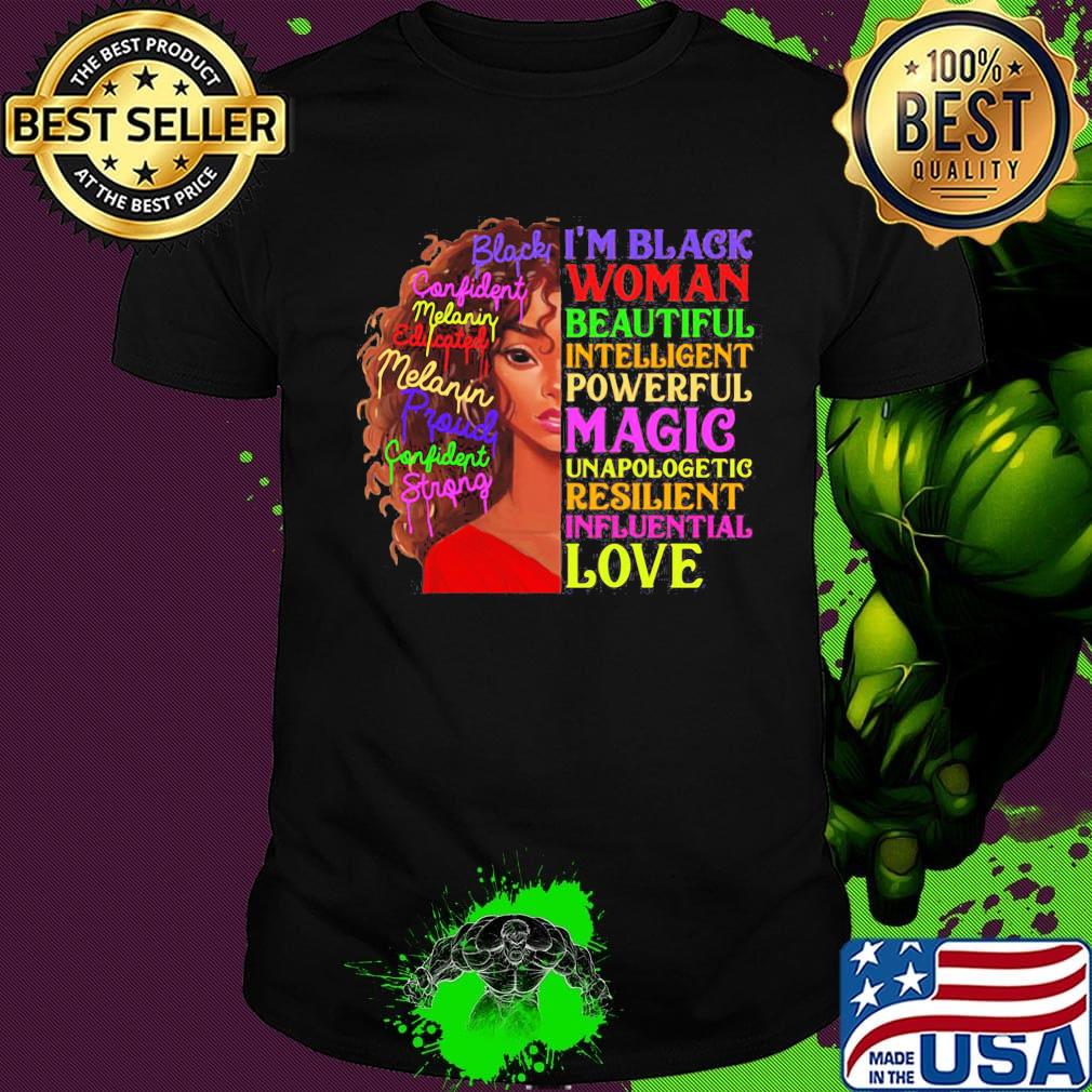 I Am Black Women Beautiful Intelligent Powerful Magic Unapologetic Resilient Influential Love Shirt