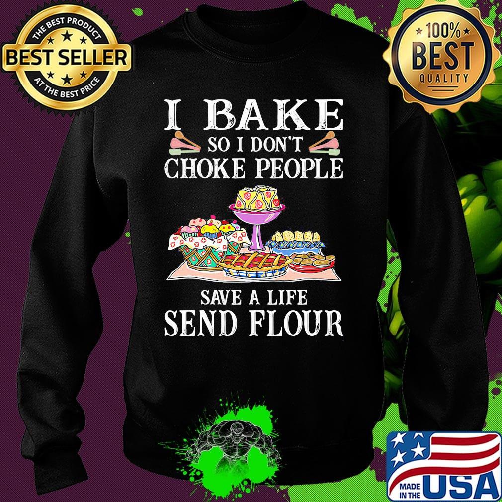 I bake so i don't choke people save a life send flour cake black s Sweater I bake so i don't choke people save a life send flour cake black s Sweater