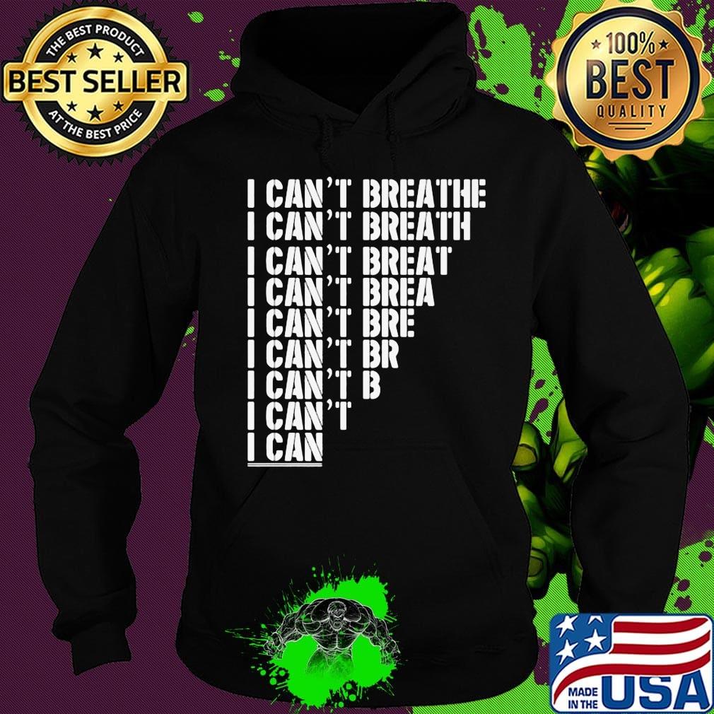 I can't breathe I can't breath I can't breat I can't brea I can't bre I can't br I can't b I can't I can s Hoodie I can't breathe I can't breath I can't breat I can't brea I can't bre I can't br I can't b I can't I can s Hoodie