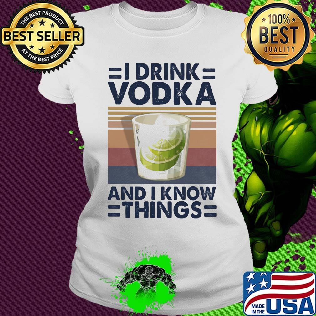 I Drink Vodka And I Know Things Lemon Vintage Retro Shirt Ladies tee I Drink Vodka And I Know Things Lemon Vintage Retro Shirt Ladies tee