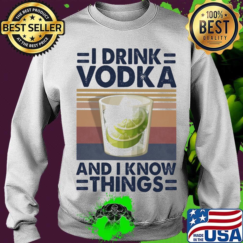 I Drink Vodka And I Know Things Lemon Vintage Retro Shirt Sweater I Drink Vodka And I Know Things Lemon Vintage Retro Shirt Sweater
