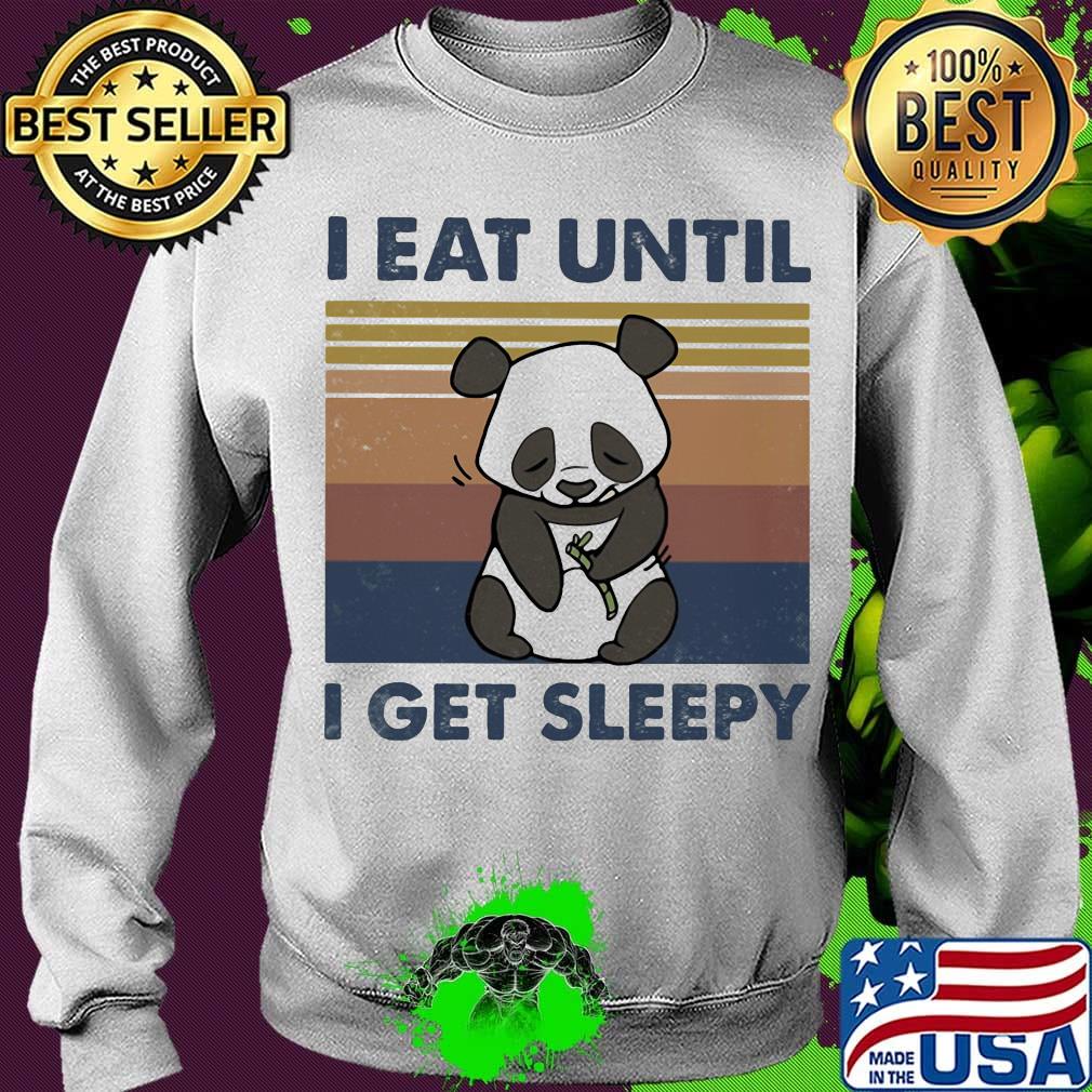 I Eat Until I Get Sleepy Panda Vintage Retro Shirt Sweater I Eat Until I Get Sleepy Panda Vintage Retro Shirt Sweater