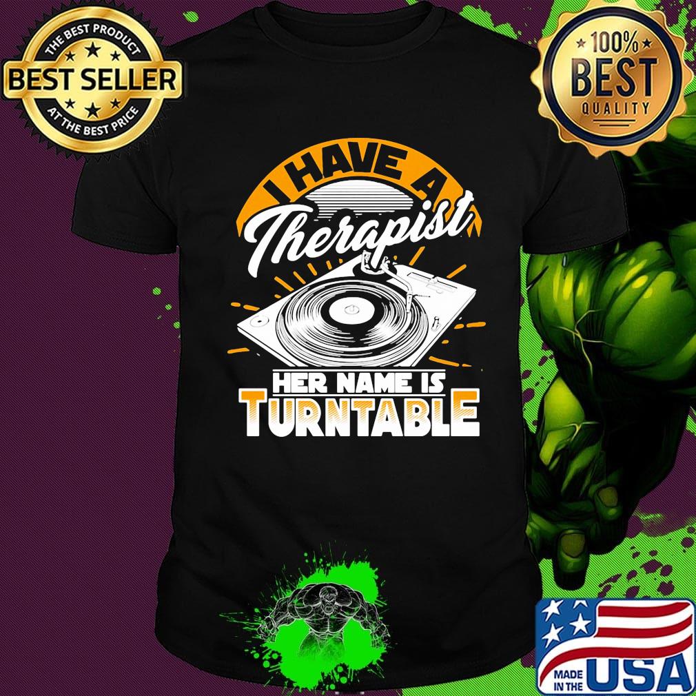 I Have A Therapist Her Nam Is Turntable Coal Plate Shirt