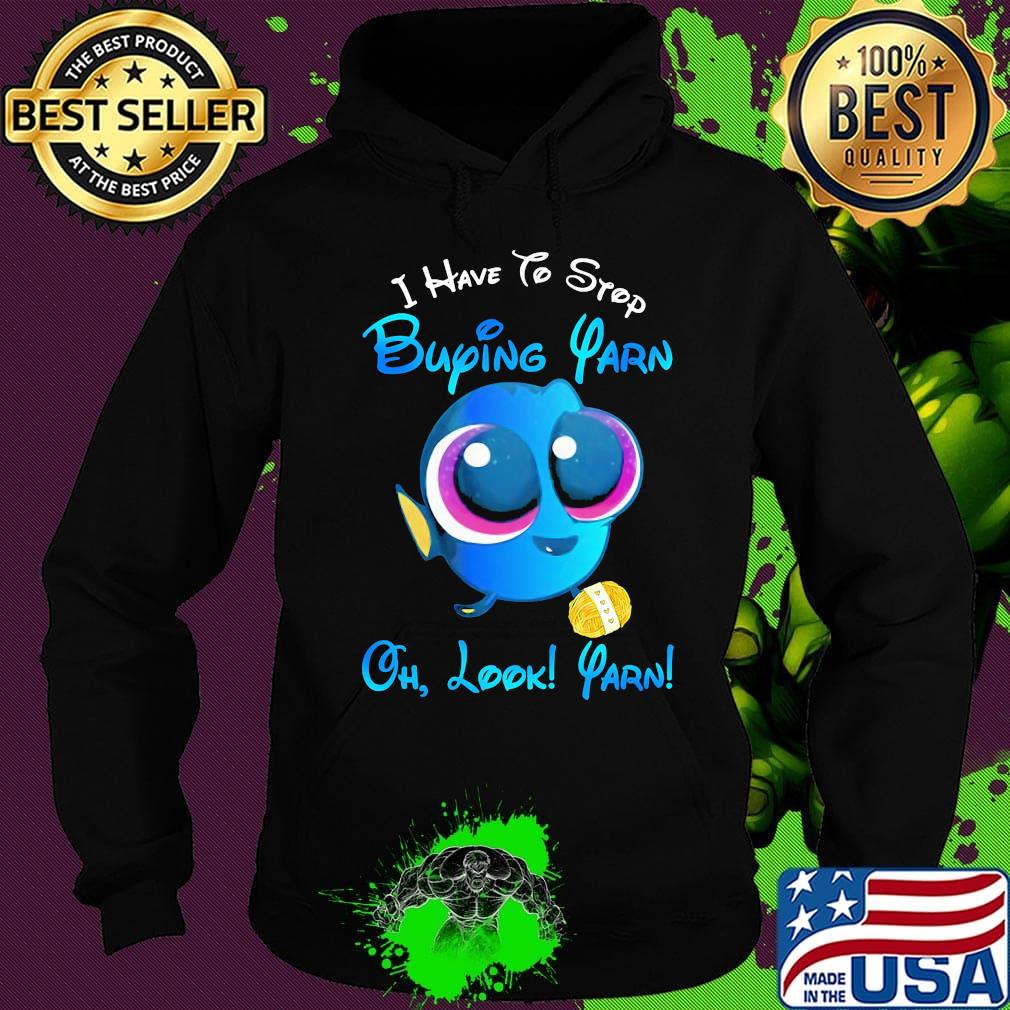 I have to stop buying yarn oh look yarn s Hoodie I have to stop buying yarn oh look yarn s Hoodie