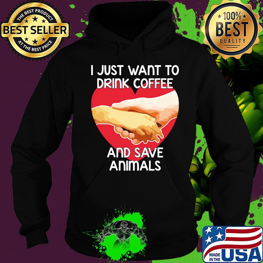 I Just Want To Drink coffee And Save Animals Veterinarian Shirt Hoodie I Just Want To Drink coffee And Save Animals Veterinarian Shirt Hoodie