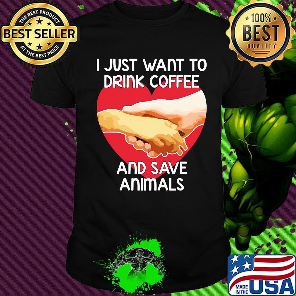 I Just Want To Drink coffee And Save Animals Veterinarian Shirt