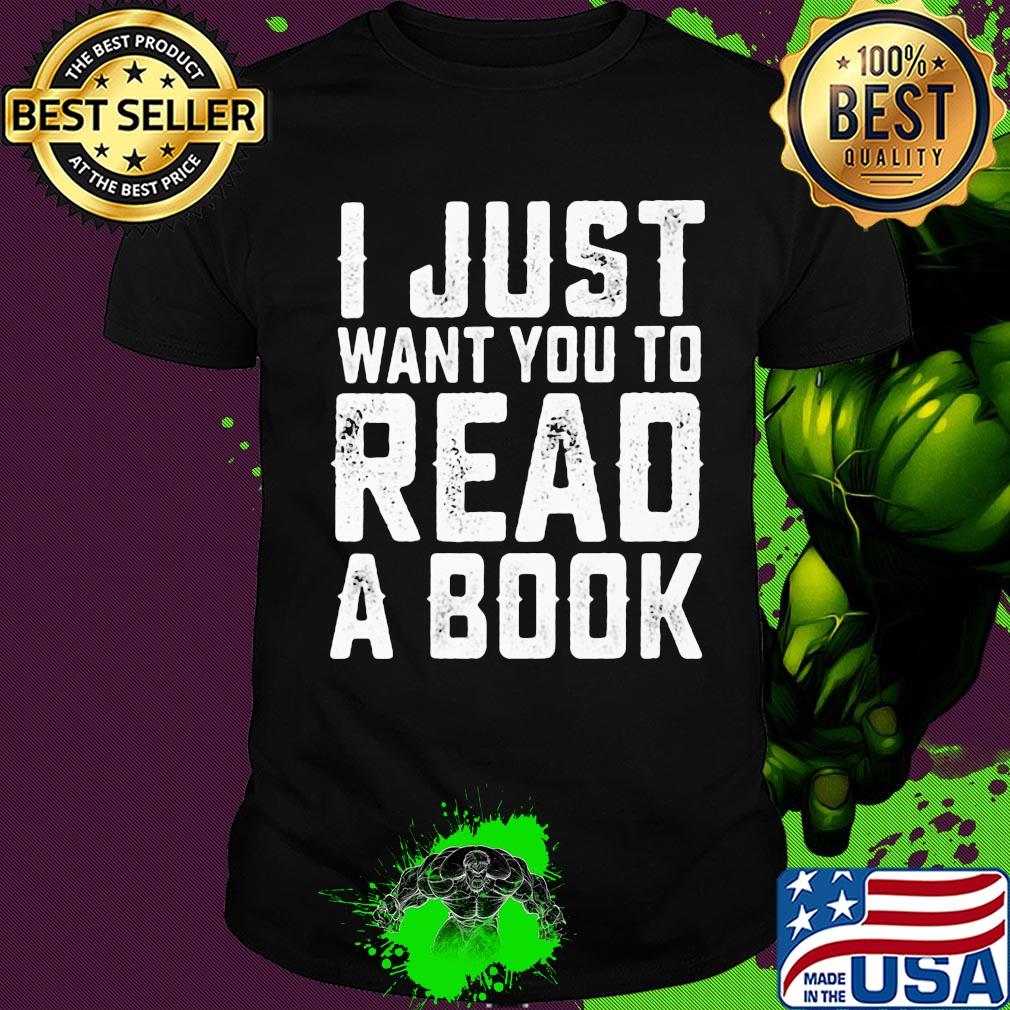 I just want you to read a book 2020 shirt