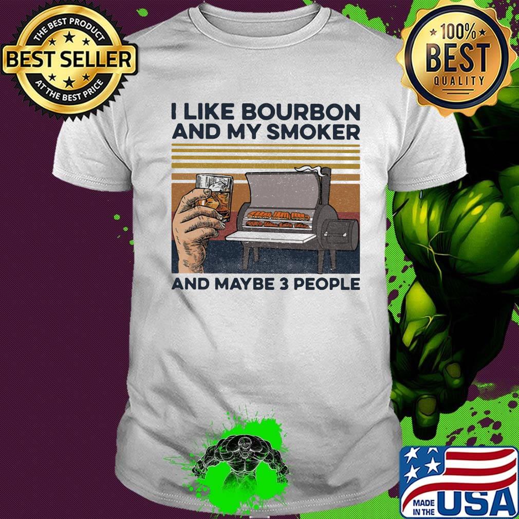 I like bourbon and my smoker and maybe 3 people wine vintage retro shirt